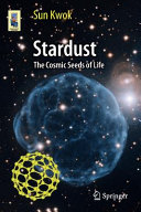 Stardust The Cosmic Seeds Of Life Sun Kwok