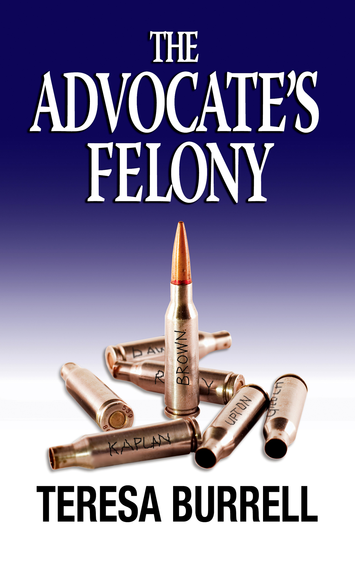 The Advocates Felony The Advocate Series Book 6 Burrell Teresa