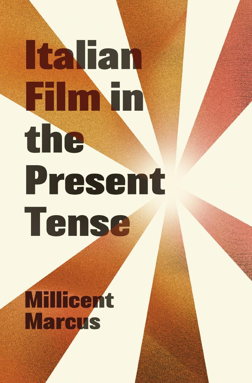 Italian Film In The Present Tense Millicent Joy Marcus