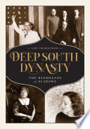 Deep South Dynasty The Bankheads Of Alabama Kari A Frederickson