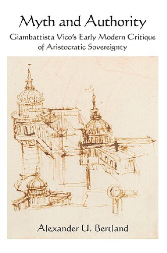 Myth And Authority Giambattista Vicos Early Modern Critique Of Aristocratic Sovereignty Suny Contemporary Italian Philosophy Alexander U Bertland