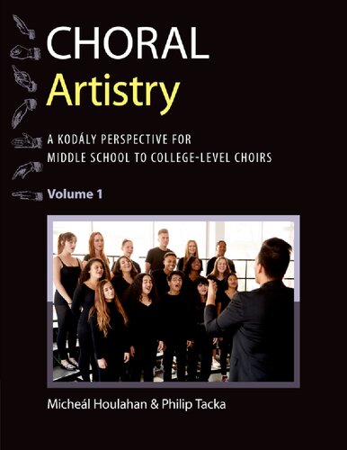 Choral Artistry A Kodly Perspective For Middle School To Collegelevel Choirs Volume 1 Kodaly Today Handbook Series Michel Houlahan