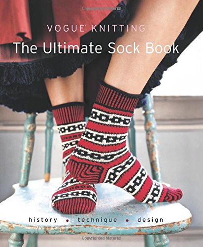 Vogue Knitting The Ultimate Sock Book Historytechniquedesign 1st Edition Vogue Knitting Magazine Editor