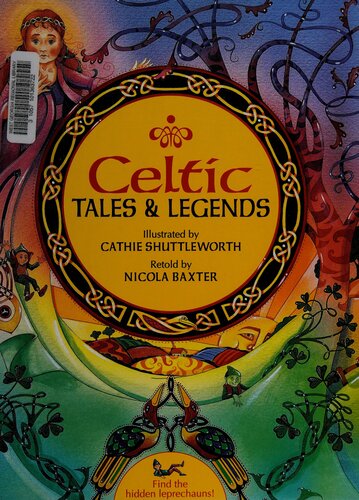 Celtic Tales And Legends Nicola Baxter Cathie Shuttleworth Illustrator