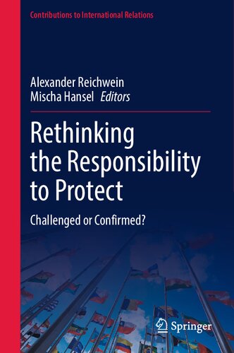 Rethinking The Responsibility To Protect Challenged Or Confirmed Alexander Reichwein