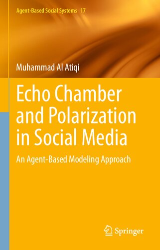 Echo Chamber And Polarization In Social Media An Agentbased Modeling Approach Muhammad Al Atiqi