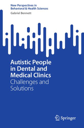 Autistic People In Dental And Medical Clinics Challenges And Solutions Gabriel Bennett