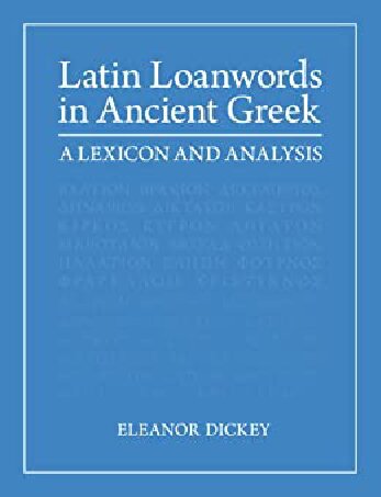 Latin Loanwords In Ancient Greek A Lexicon And Analysis Eleanor Dickey