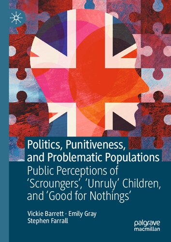 Politics Punitiveness And Problematic Populations Public Perceptions Of Scroungers Unruly Children And Good For Nothings Vickie Barrett
