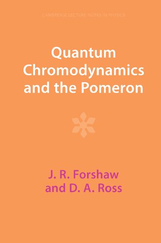 Quantum Chromodynamics And The Pomeron J R Forshaw D A Ross