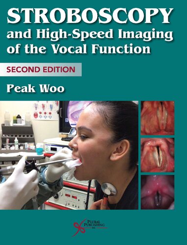 Stroboscopy And Highspeed Imaging Of The Vocal Function 2nd Edition Peak Woo