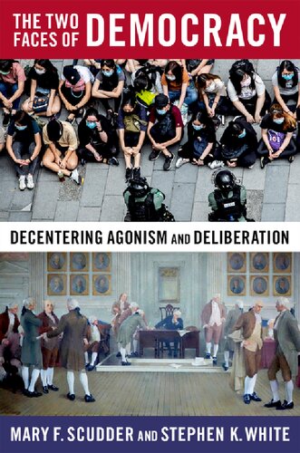 The Two Faces Of Democracy Decentering Agonism And Deliberation Reprint Mary F Scudder