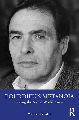 Bourdieus Metanoia Seeing The Social World Anew Michael Grenfell