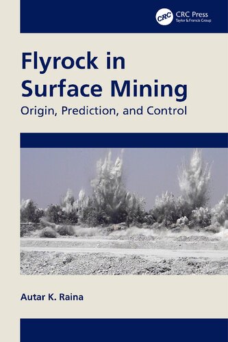 Flyrock In Surface Mining Origin Prediction And Control Autar K Raina