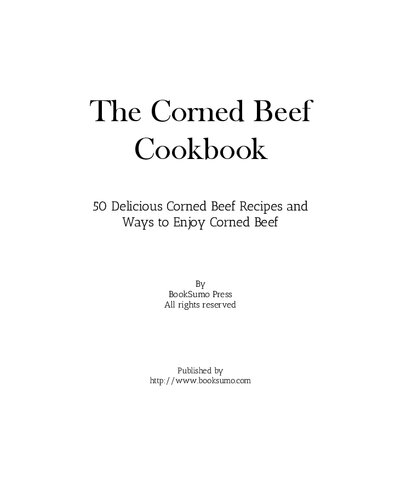 The Corned Beef Cookbook 50 Delicious Corned Beef Recipes And Ways To Enjoy Corned Beef 2nd Edition Booksumo Press