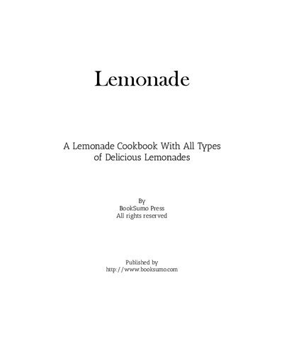 Lemonade A Lemonade Cookbook With All Types Of Delicious Lemonades 2nd Edition Booksumo Press