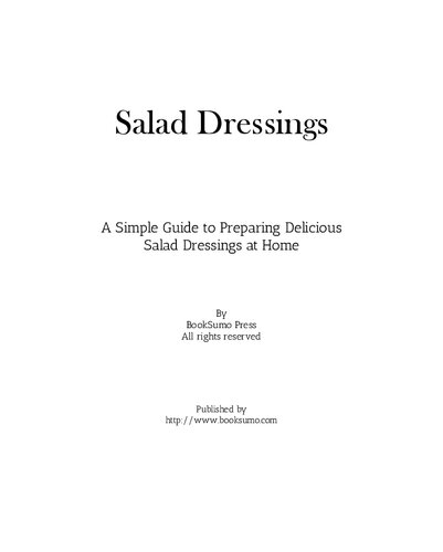 Salad Dressings A Simple Guide To Preparing Delicious Salad Dressings At Home 2nd Edition Booksumo Press