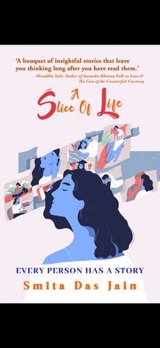 A Slice Of Life Every Person Has A Story Smita Das Jain