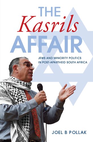 The Kasrils Affair Jews And Minority Politics In Postapartheid South Africa Joel B Pollak