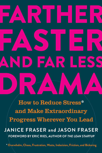 Farther Faster And Far Less Drama How To Reduce Stress And Make Extraordinary Progress Wherever You Lead Janice Fraser Jason Fraser