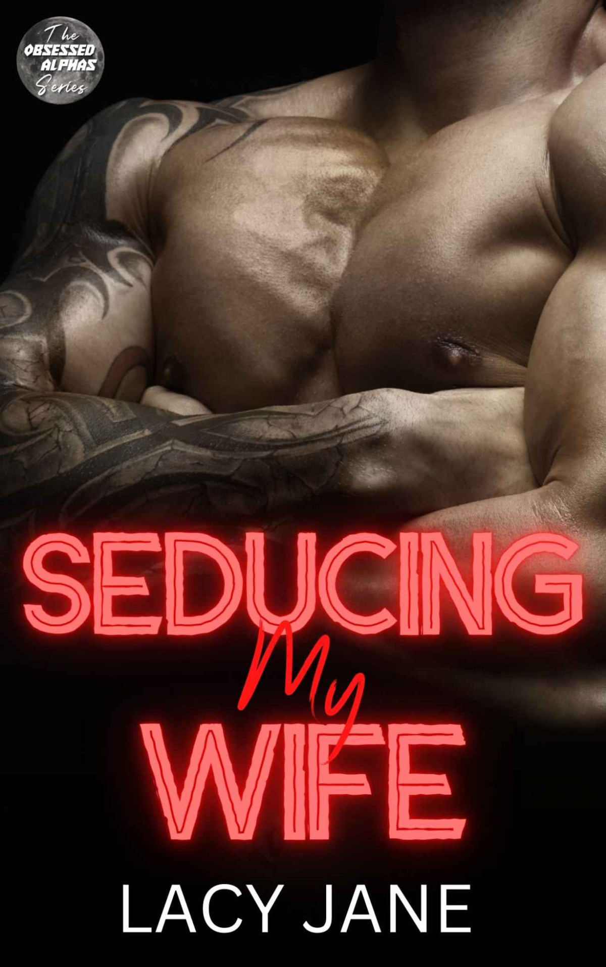 Seducing My Wife Obsessed Alphas 2 1st Edition Lacy Jane