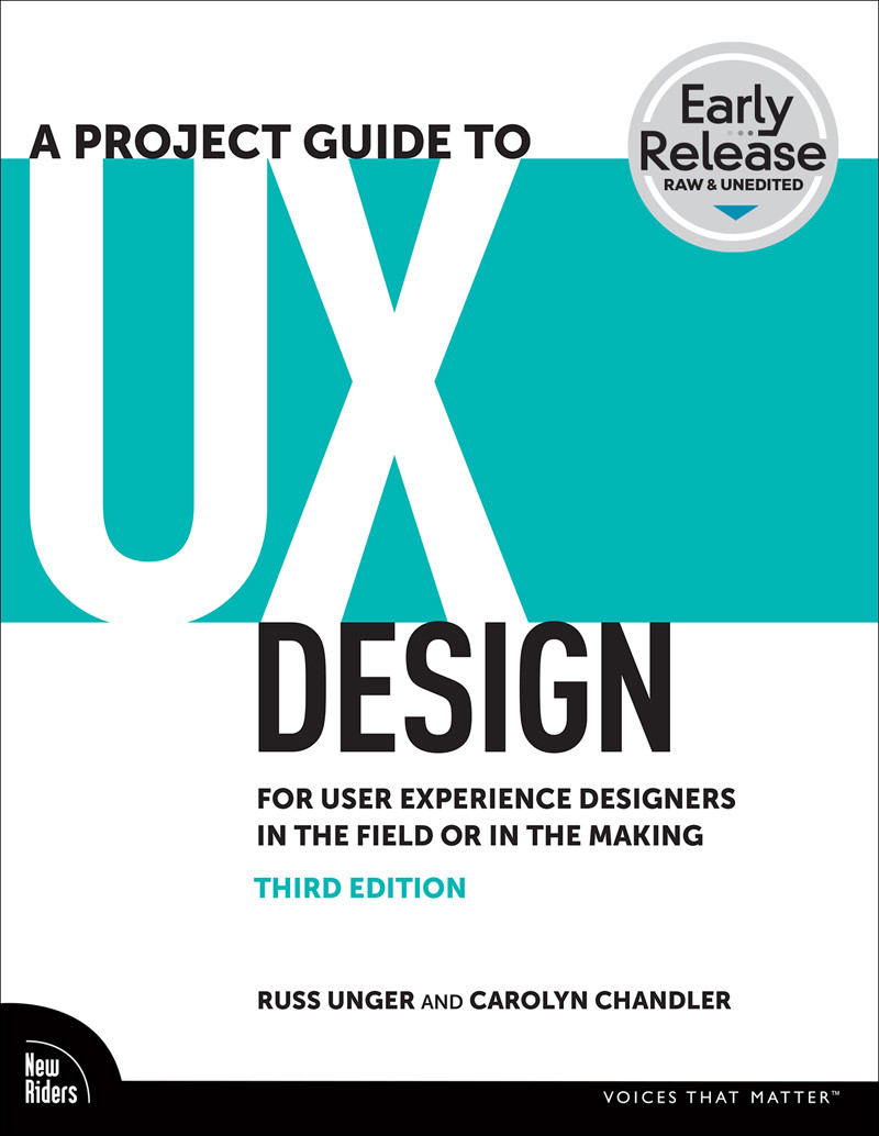 A Project Guide To Ux For User Experience Designers In The Field Or In The Making 3rd Edition 3rd Russ Unger Carolyn Chandler