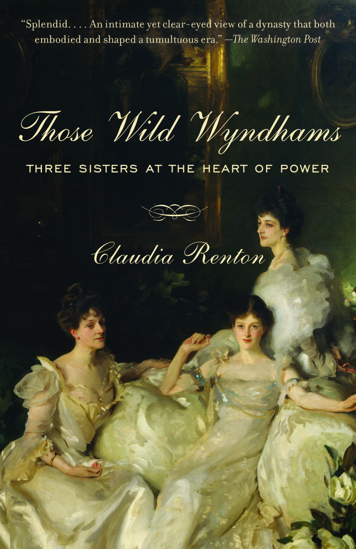 Those Wild Wyndhams Three Sisters At The Heart Of Power Claudia Renton