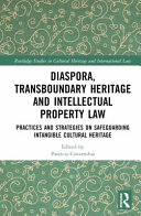 Transboundary Heritage And Intellectual Property Law Safeguarding Intangible Cultural Heritage Patricia Covarrubia