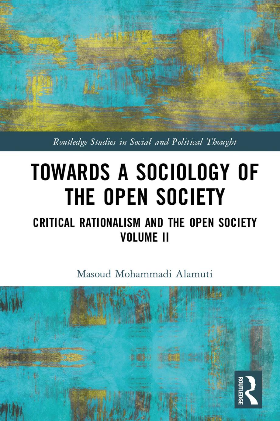 Towards A Sociology Of The Open Society Critical Rationalism And The Open Society Volume 2 Masoud Mohammadi Alamuti