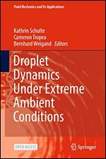 Droplet Dynamics Under Extreme Ambient Conditions Kathrin Schulte Cameron Tropea Bernhard Weigand
