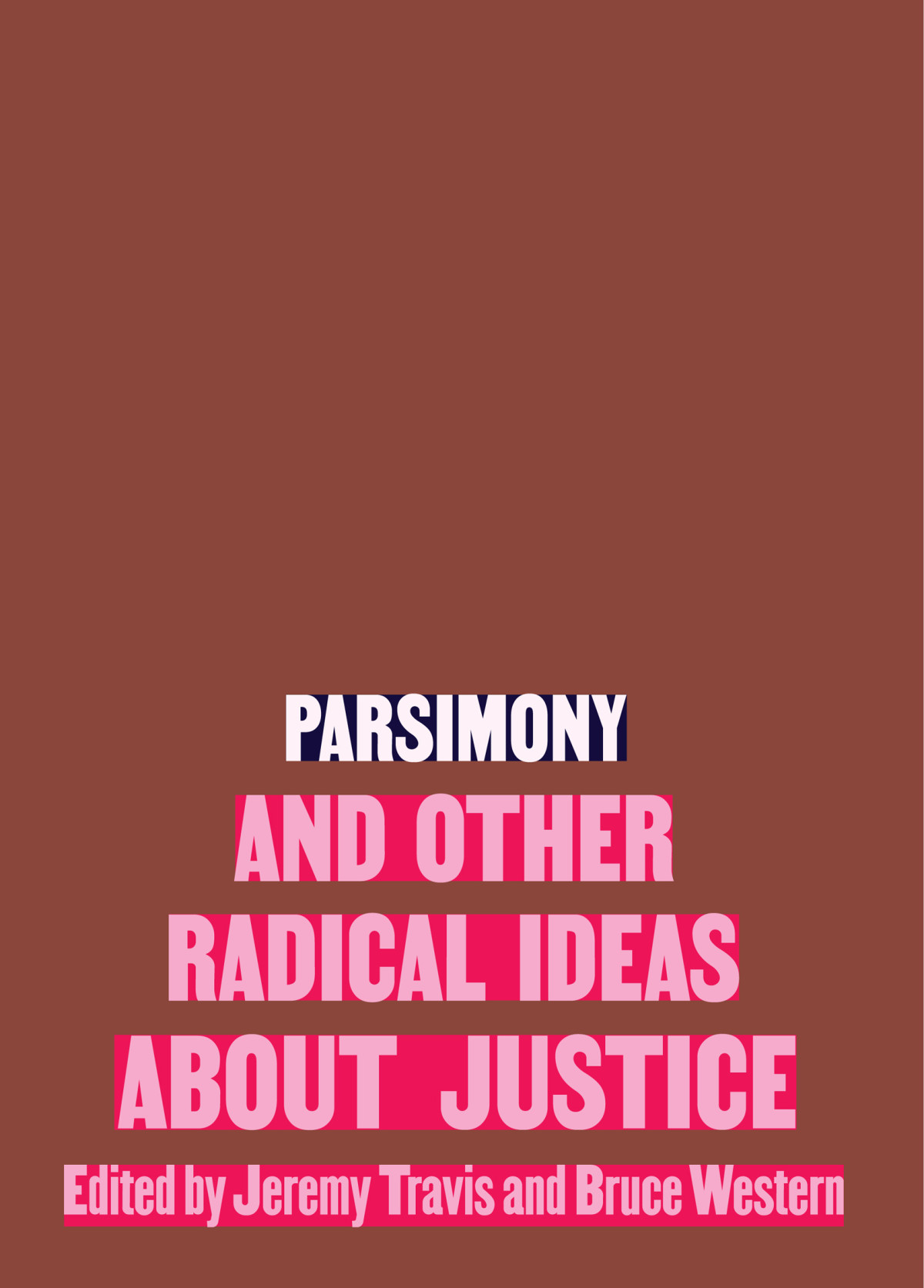 Parsimony And Other Radical Ideas About Justice Jeremy Travis