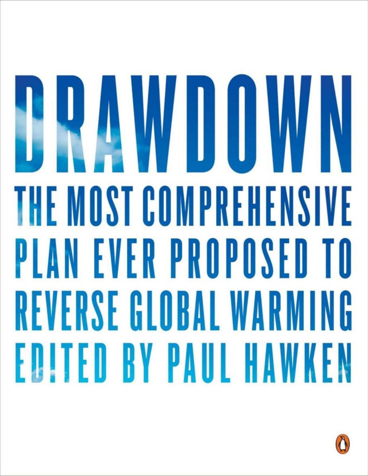 Drawdown The Most Comprehensive Plan Ever Proposed To Reverse Global Warming Paul Hawken
