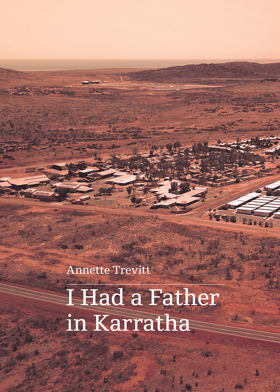 I Had A Father In Karratha Annette Trevitt