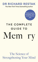 The Complete Guide To Memory The Science Of Strengthening Your Mind Richard Restak