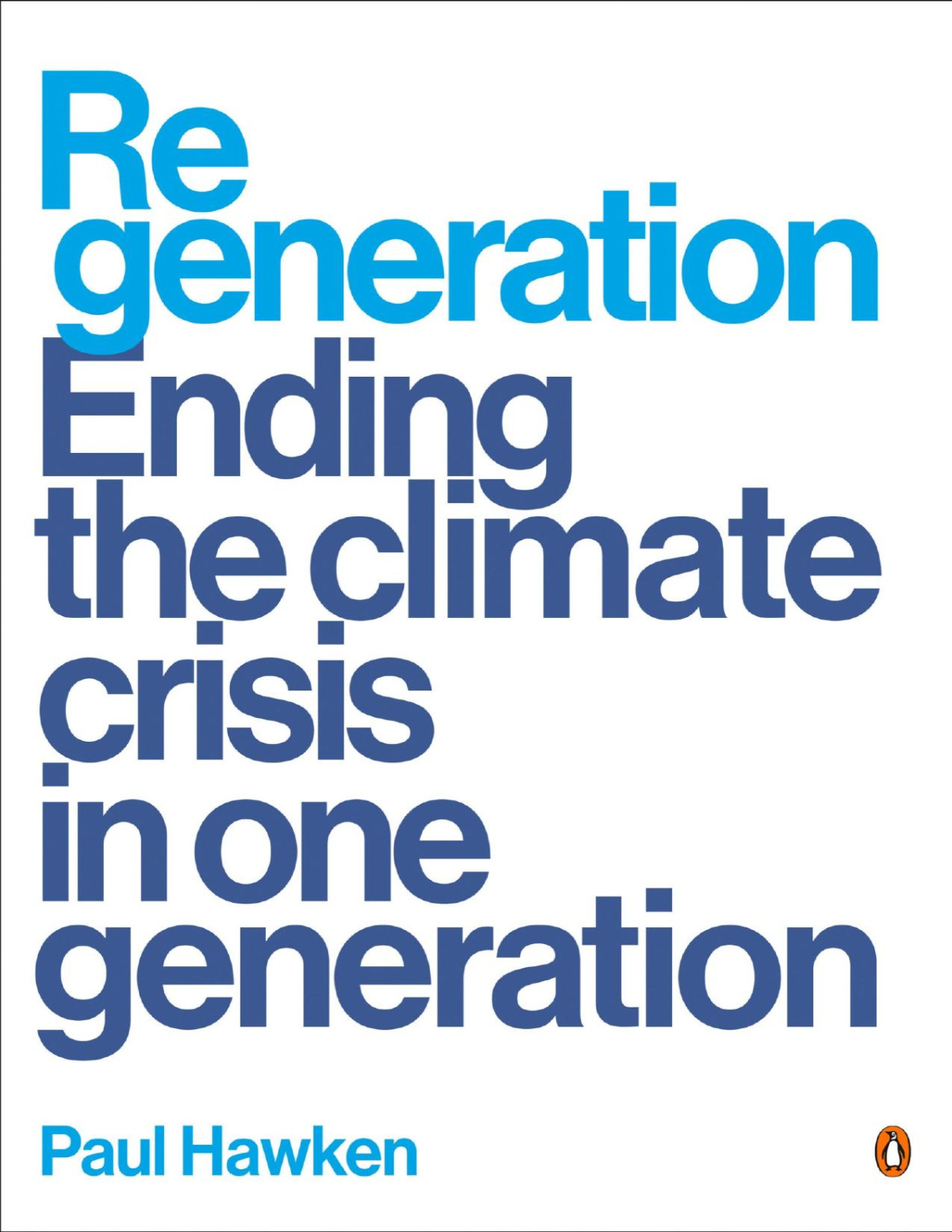 Regeneration Ending The Climate Crisis In One Generation 9780525508496 Ending The Climate Crisis In One Generation Hawken