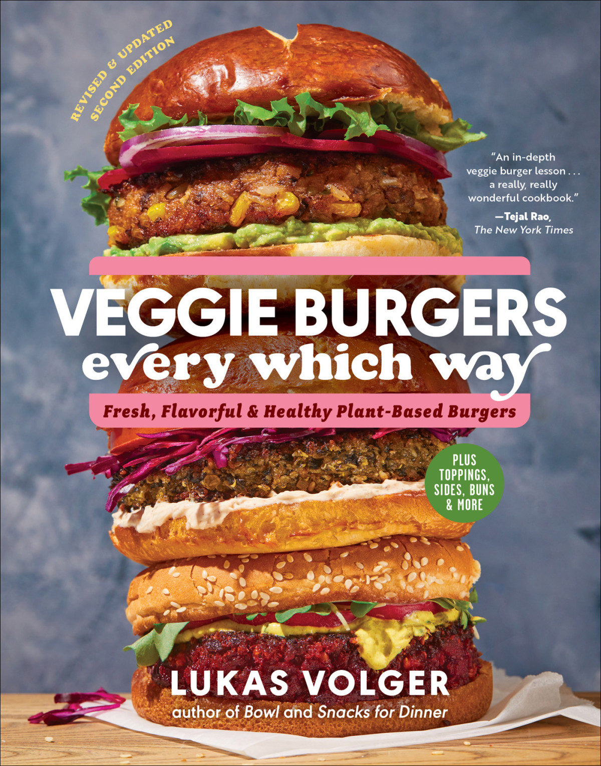 Veggie Burgers Every Which Way Fresh Flavorful And Healthy Vegan And Vegetarian Burgersplus Toppings Sides Buns And More Lukas Volger
