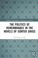 The Politics Of Remembrance In The Novels Of Gnter Grass Alex Donovan Cole
