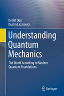 Understanding Quantum Mechanics The World According To Modern Quantum Foundations Detlef Drr