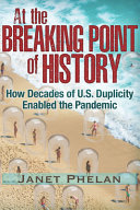 At The Breaking Point Of History How Decades Of Us Duplicity Enabled The Pandemic Janet Phelan