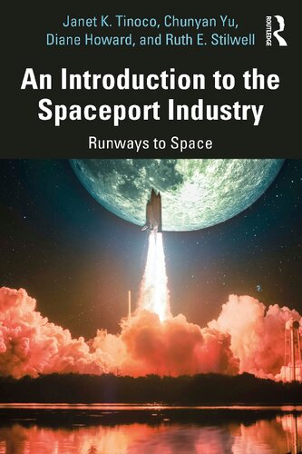 An Introduction To The Spaceport Industry Runways To Space 1st Edition Janet K Tinoco