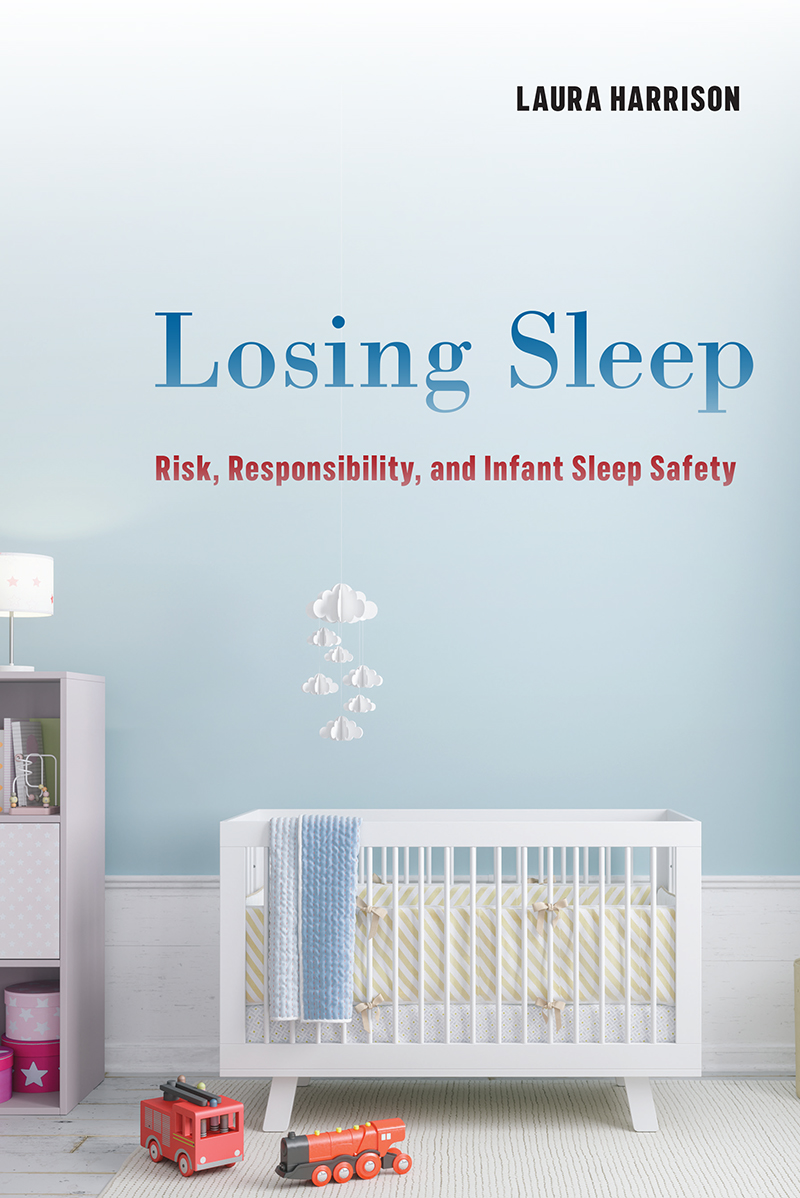 Losing Sleep Risk Responsibility And Infant Sleep Safety Laura Harrison