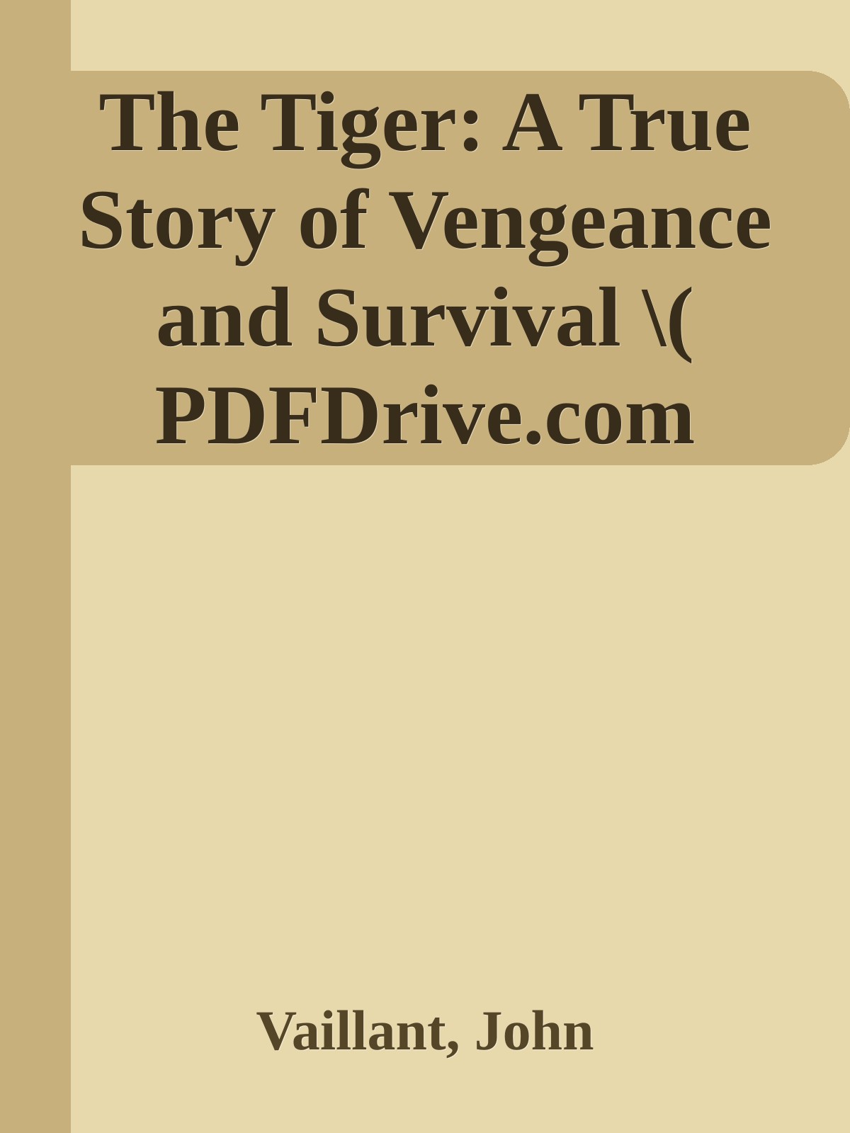 The Tiger A True Story Of Vengeance And Survival Vaillant John