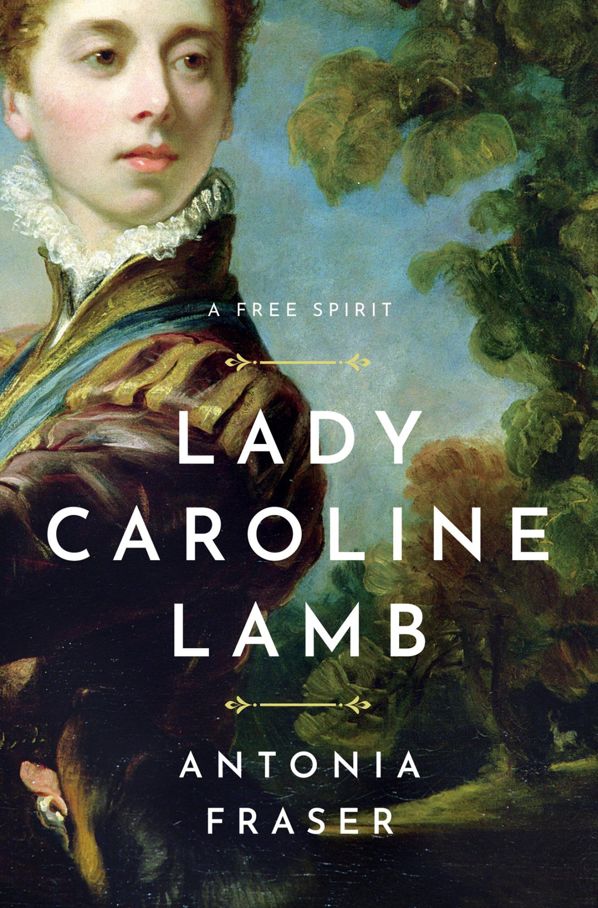 Lady Caroline Lamb A Free Spirit Antonia Fraser