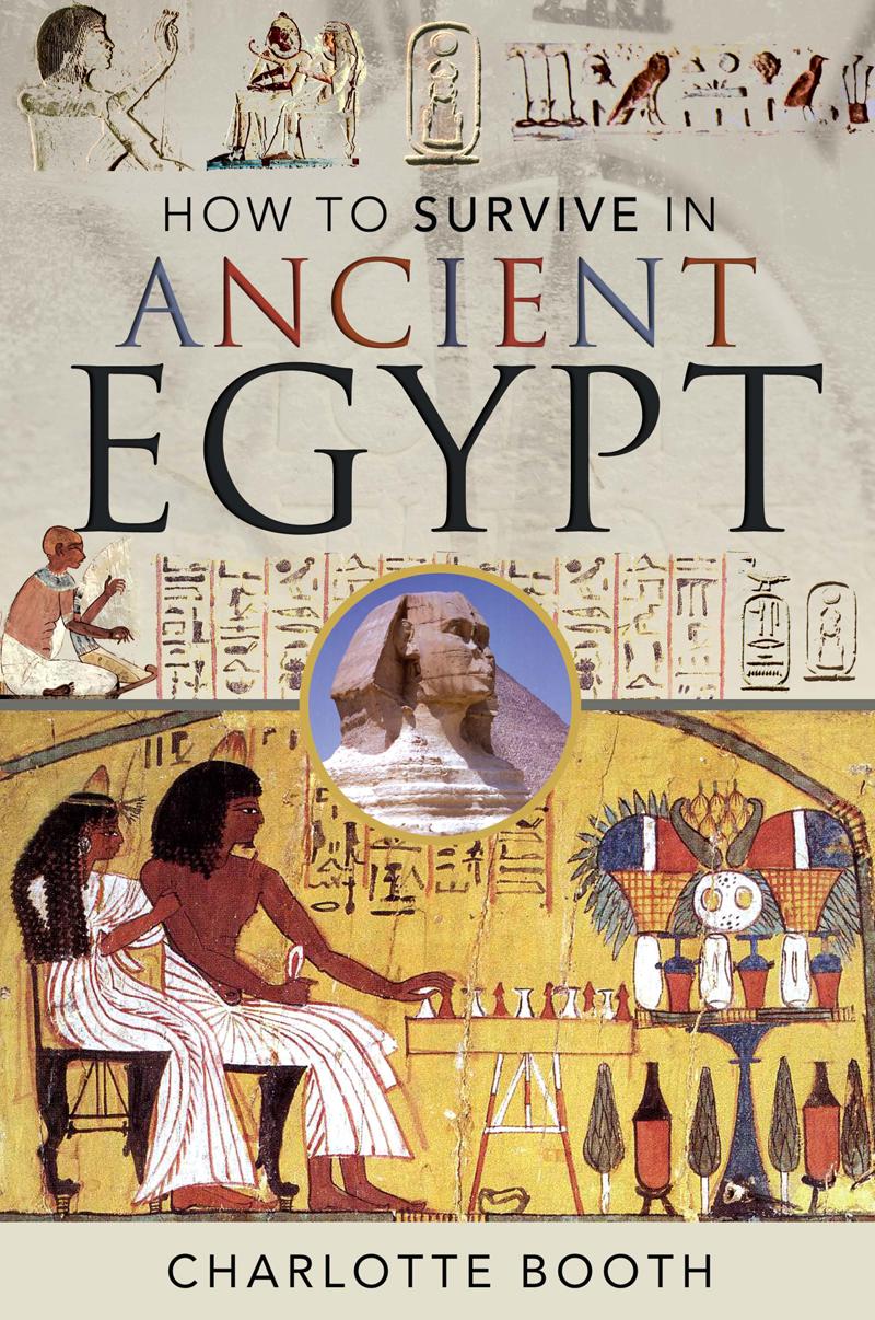 How To Survive In Ancient Egypt Charlotte Booth