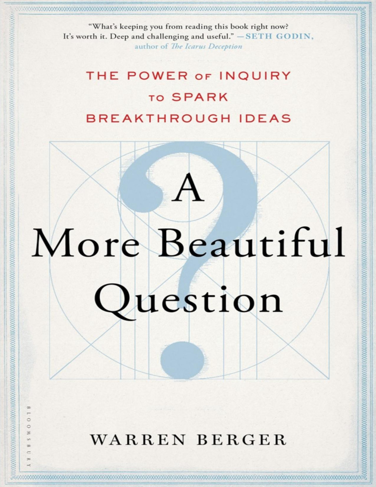 A More Beautiful Question The Power Of Inquiry To Spark Breakthrough Ideas Pdfdrivecom 1st Edition Warren Berger