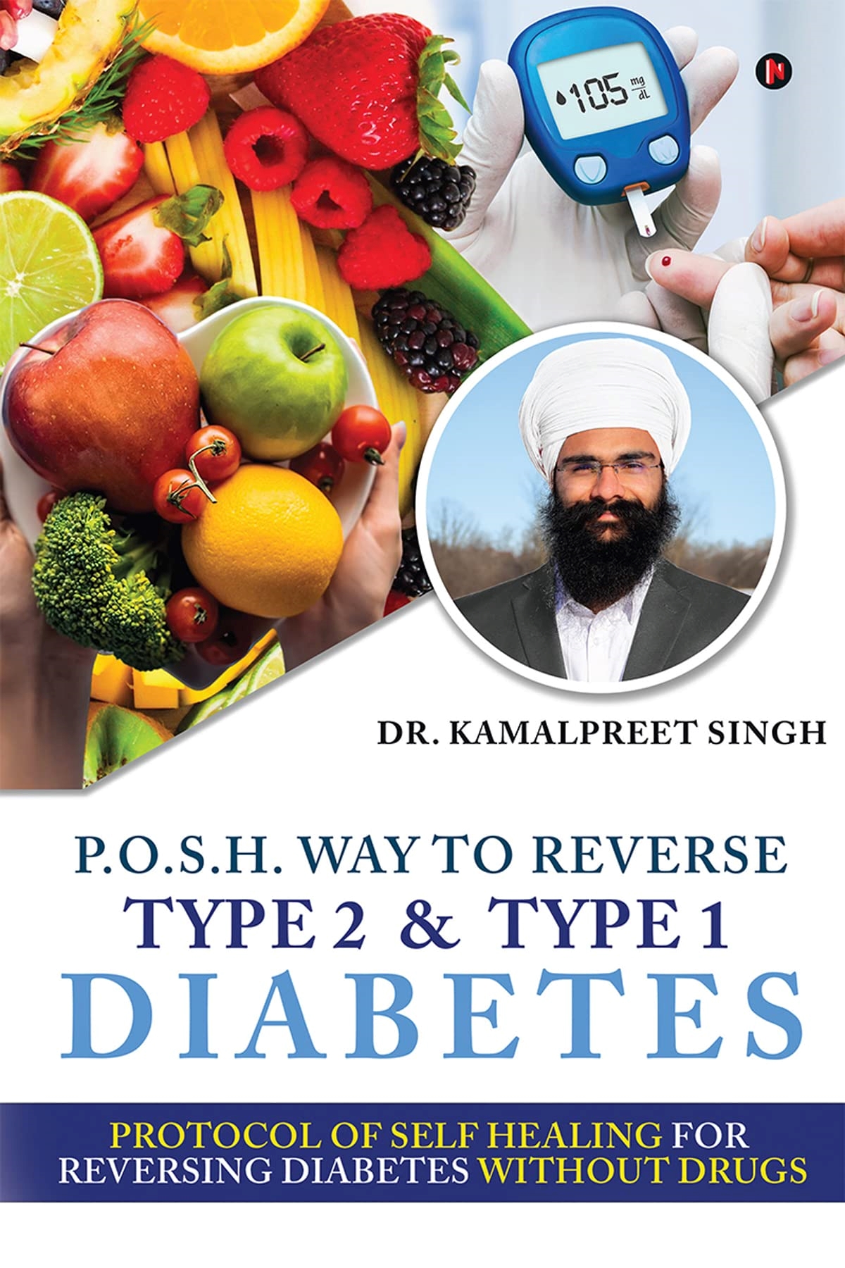 Posh Way To Reverse Type 2 And Type 1 Diabetes Kamalpreet Singh