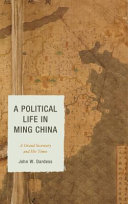 A Political Life In Ming China A Grand Secretary And His Times John W Dardess