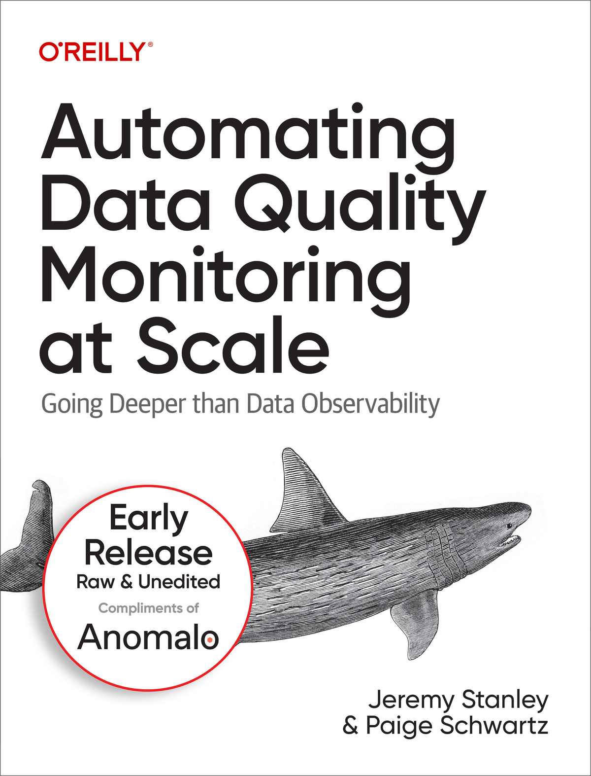 Automating Data Quality Monitoring At Scale Third Early Release Jeremy Stanley And Paige Schwartz