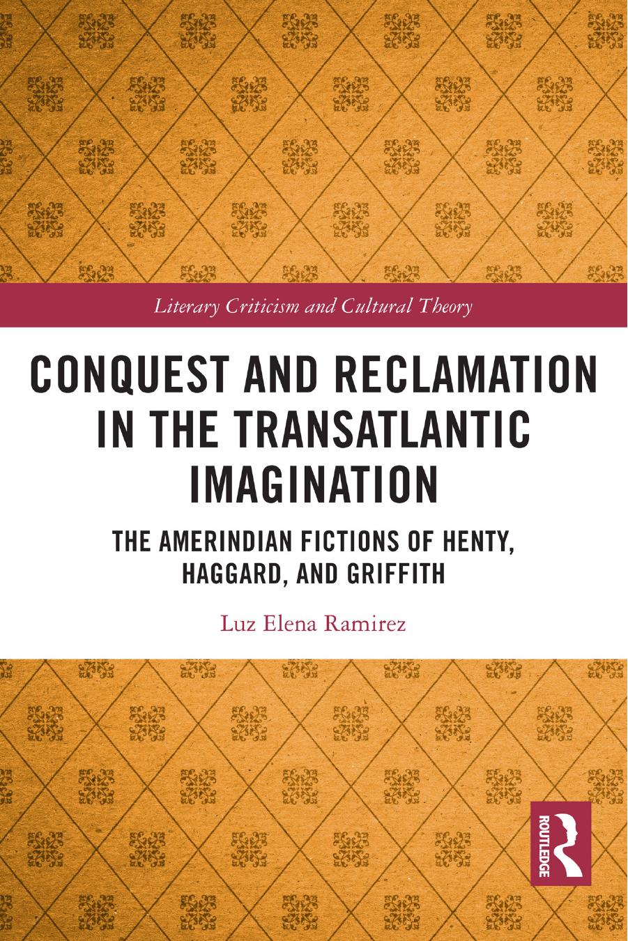 Conquest And Reclamation In The Transatlantic Imagination Luz Elena Ramirez