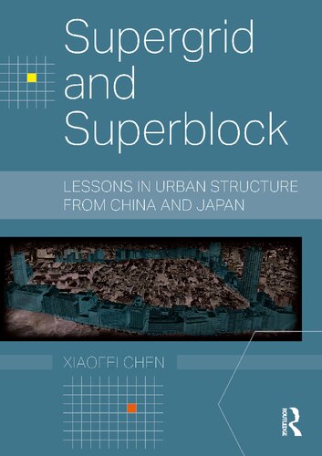 Supergrid And Superblock Lessons In Urban Structure From China And Japan Xiaofei Chen